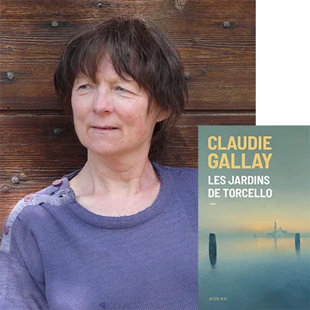 Portrait de Claudie Gallay et de son livre Les Jardins de Torcello