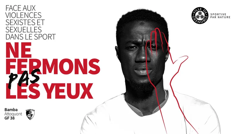 Campagne 2024 sur les violences sexistes et sexuelles dans le sport. Bamba, joueur du GF38, incite à ne pas fermer les yeux.